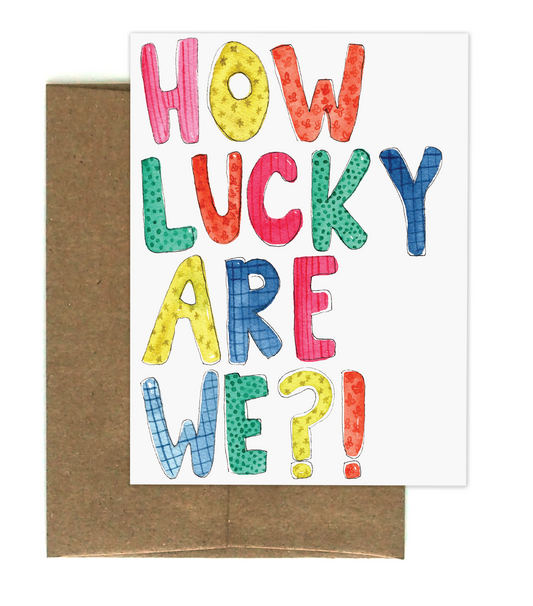 How Lucky are We Greeting Card